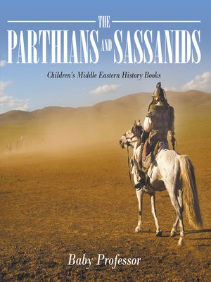 cover image of The Parthians and Sassanids--Children's Middle Eastern History Books